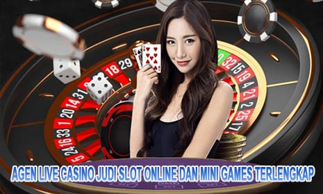 Agen Live Casino Judi Slot Online Dan Mini Games Terlengkap